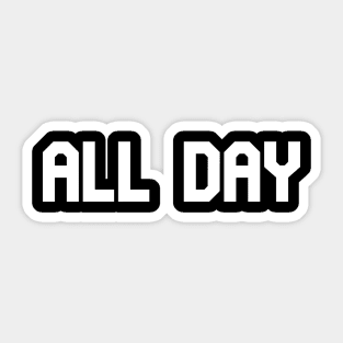 All Day! Sticker